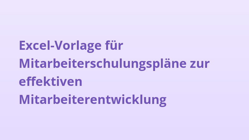 Excel-Vorlage für Mitarbeiterschulungspläne zur effektiven Mitarbeiterentwicklung
