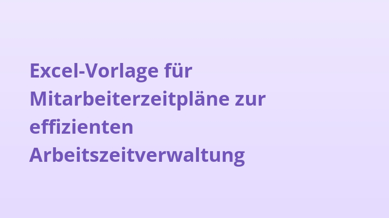Excel-Vorlage für Mitarbeiterzeitpläne zur effizienten Arbeitszeitverwaltung