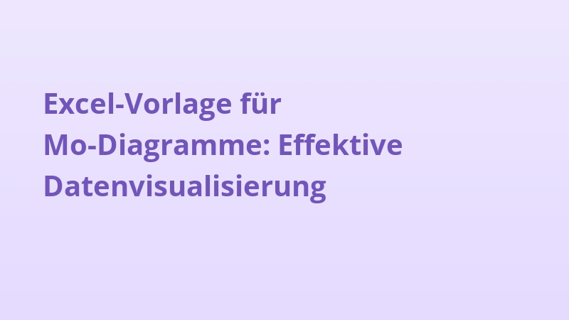 Excel-Vorlage für Mo-Diagramme: Effektive Datenvisualisierung