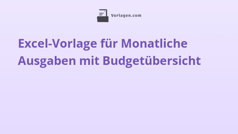 Excel-Vorlage für Monatliche Ausgaben mit Budgetübersicht