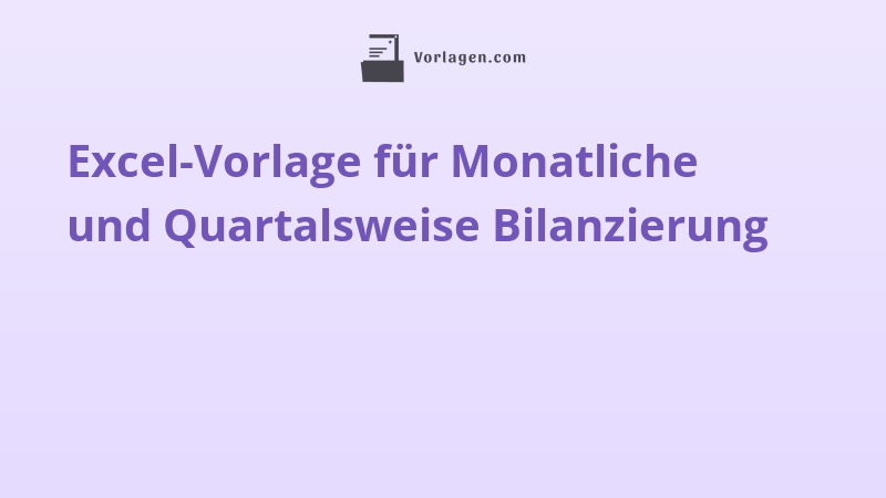 Excel-Vorlage für Monatliche und Quartalsweise Bilanzierung