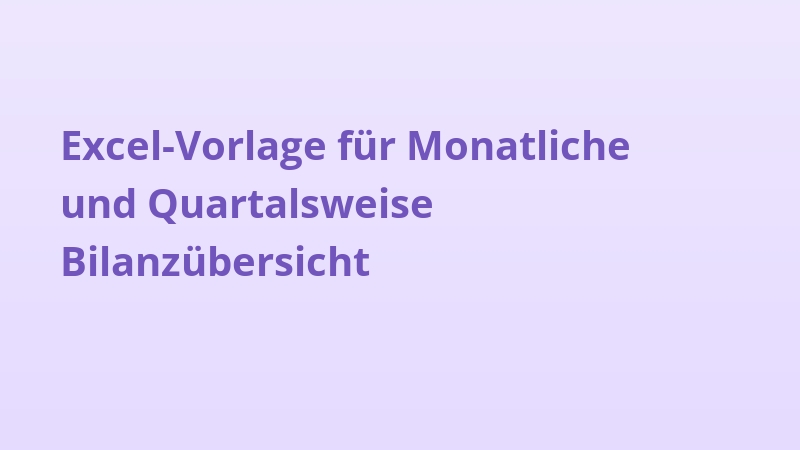 Excel-Vorlage für Monatliche und Quartalsweise Bilanzübersicht