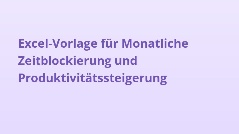Excel-Vorlage für Monatliche Zeitblockierung und Produktivitätssteigerung
