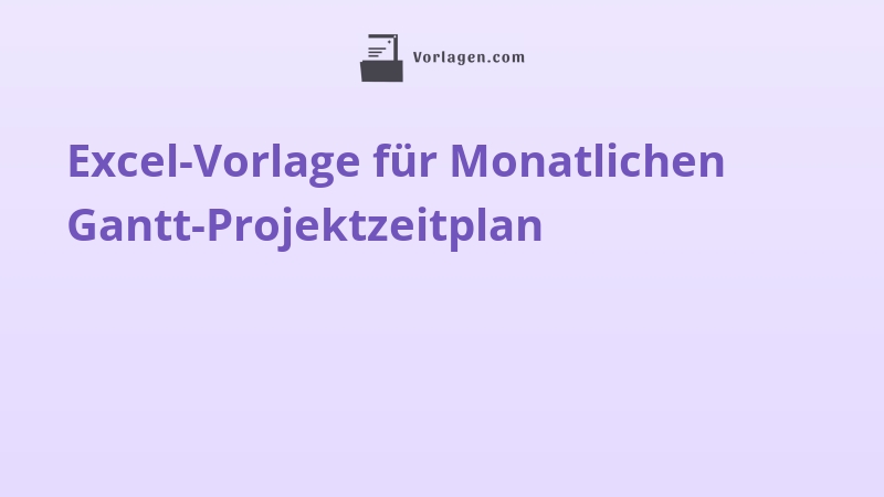 Excel-Vorlage für Monatlichen Gantt-Projektzeitplan