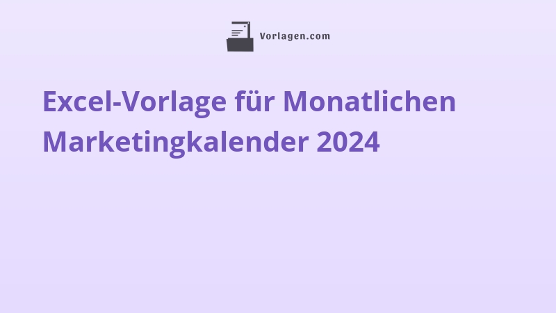 Excel-Vorlage für Monatlichen Marketingkalender 2024