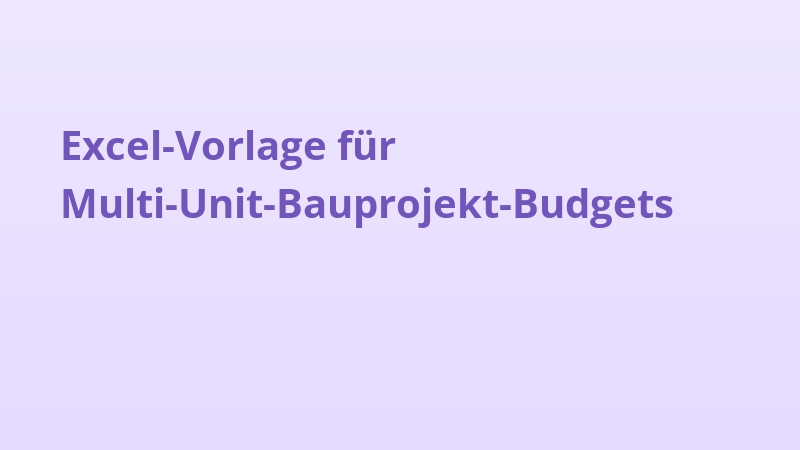 Excel-Vorlage für Multi-Unit-Bauprojekt-Budgets