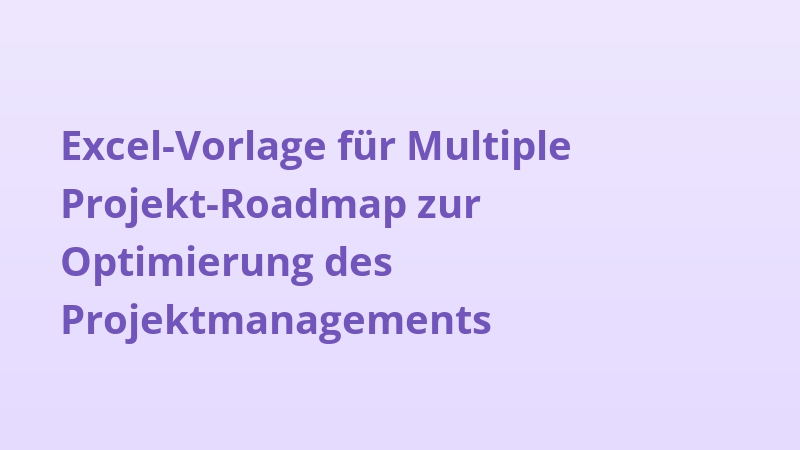 Excel-Vorlage für Multiple Projekt-Roadmap zur Optimierung des Projektmanagements