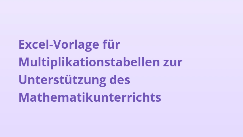 Excel-Vorlage für Multiplikationstabellen zur Unterstützung des Mathematikunterrichts