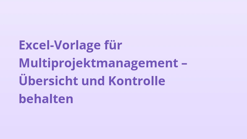 Excel-Vorlage für Multiprojektmanagement – Übersicht und Kontrolle behalten