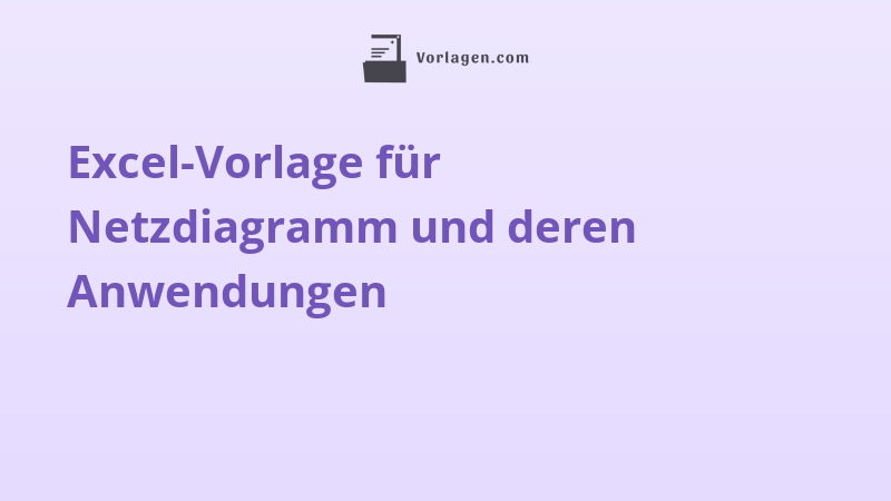 Excel-Vorlage für Netzdiagramm und deren Anwendungen