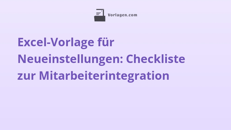 Excel-Vorlage für Neueinstellungen: Checkliste zur Mitarbeiterintegration