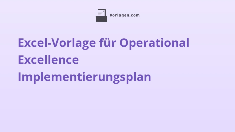 Excel-Vorlage für Operational Excellence Implementierungsplan