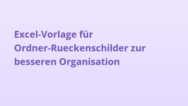 Excel-Vorlage für Ordner-Rueckenschilder zur besseren Organisation