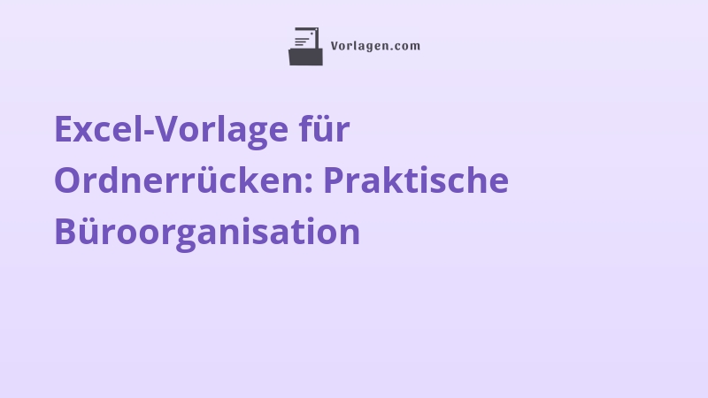 Excel-Vorlage für Ordnerrücken: Praktische Büroorganisation