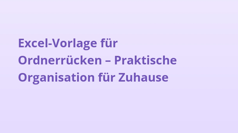 Excel-Vorlage für Ordnerrücken – Praktische Organisation für Zuhause