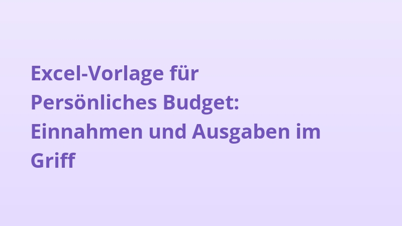 Excel-Vorlage für Persönliches Budget: Einnahmen und Ausgaben im Griff