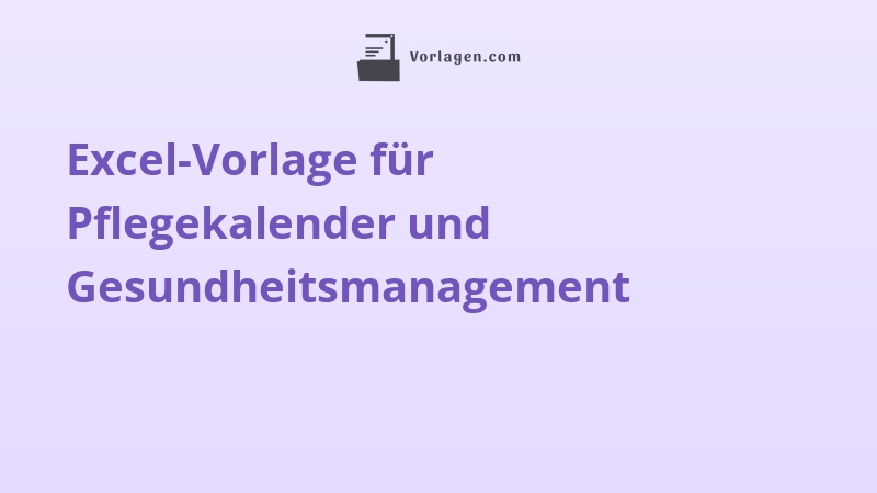 Excel-Vorlage für Pflegekalender und Gesundheitsmanagement