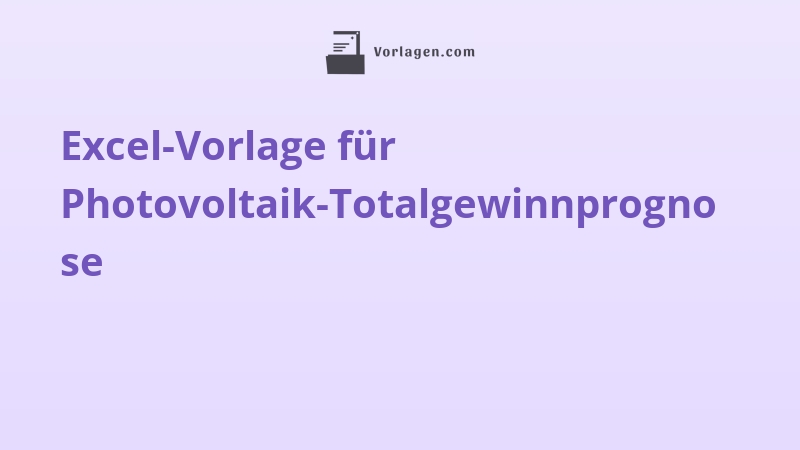 Excel-Vorlage für Photovoltaik-Totalgewinnprognose