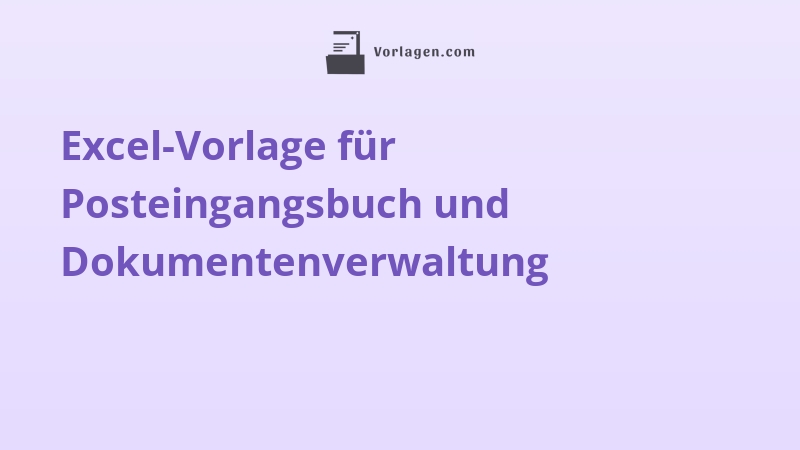 Excel-Vorlage für Posteingangsbuch und Dokumentenverwaltung