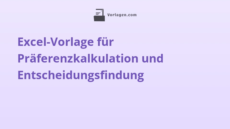 Excel-Vorlage für Präferenzkalkulation und Entscheidungsfindung