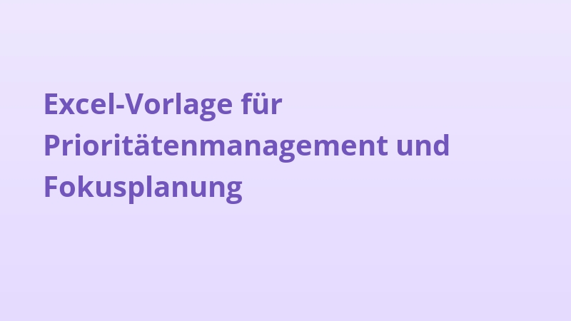 Excel-Vorlage für Prioritätenmanagement und Fokusplanung