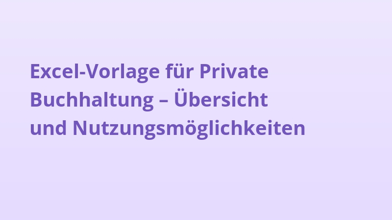 Excel-Vorlage für Private Buchhaltung – Übersicht und Nutzungsmöglichkeiten