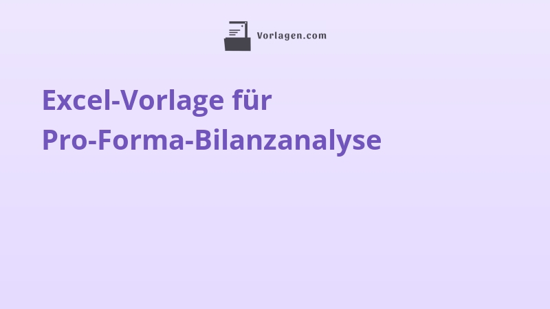 Excel-Vorlage für Pro-Forma-Bilanzanalyse