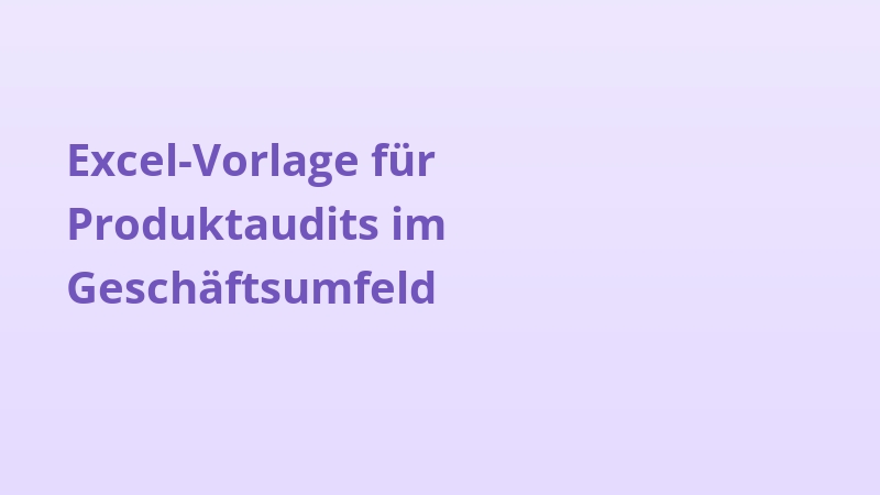 Excel-Vorlage für Produktaudits im Geschäftsumfeld