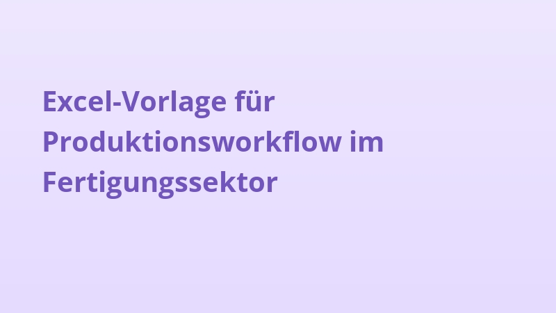 Excel-Vorlage für Produktionsworkflow im Fertigungssektor