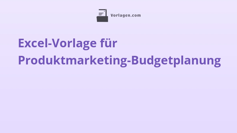 Excel-Vorlage für Produktmarketing-Budgetplanung