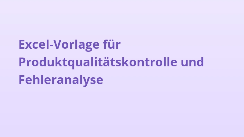 Excel-Vorlage für Produktqualitätskontrolle und Fehleranalyse
