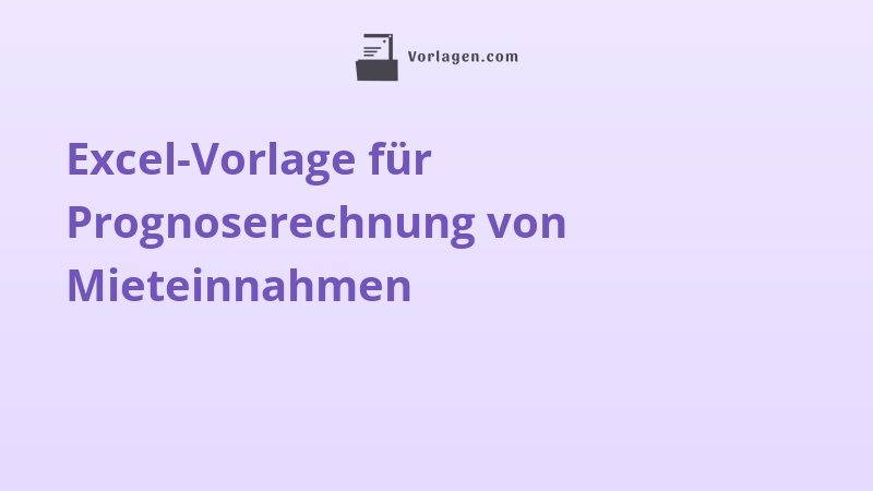 Excel-Vorlage für Prognoserechnung von Mieteinnahmen