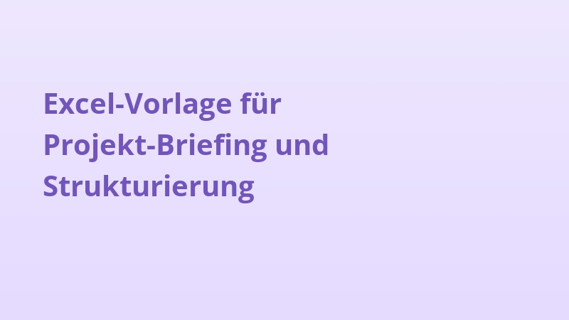 Excel-Vorlage für Projekt-Briefing und Strukturierung