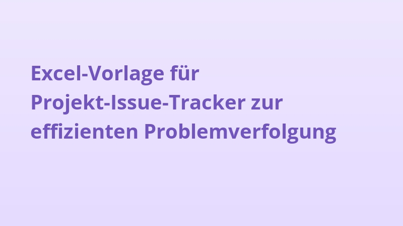 Excel-Vorlage für Projekt-Issue-Tracker zur effizienten Problemverfolgung