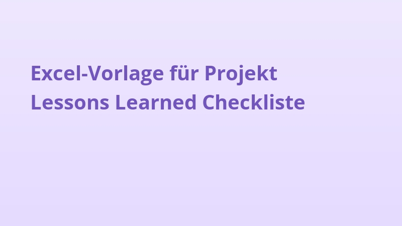 Excel-Vorlage für Projekt Lessons Learned Checkliste