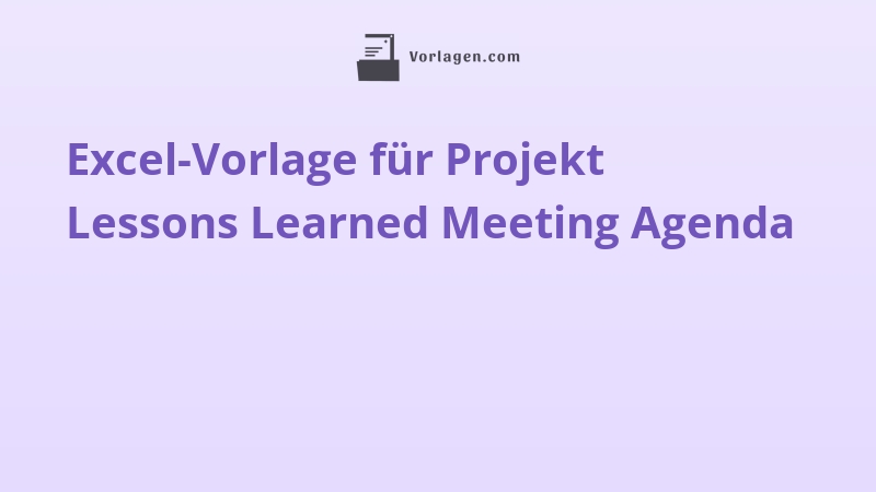 Excel-Vorlage für Projekt Lessons Learned Meeting Agenda