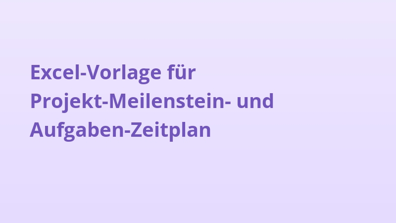 Excel-Vorlage für Projekt-Meilenstein- und Aufgaben-Zeitplan