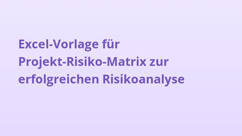Excel-Vorlage für Projekt-Risiko-Matrix zur erfolgreichen Risikoanalyse