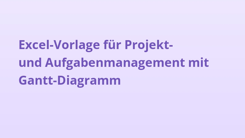Excel-Vorlage für Projekt- und Aufgabenmanagement mit Gantt-Diagramm