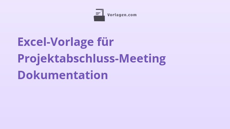 Excel-Vorlage für Projektabschluss-Meeting Dokumentation
