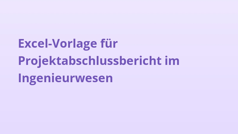 Excel-Vorlage für Projektabschlussbericht im Ingenieurwesen