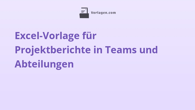 Excel-Vorlage für Projektberichte in Teams und Abteilungen