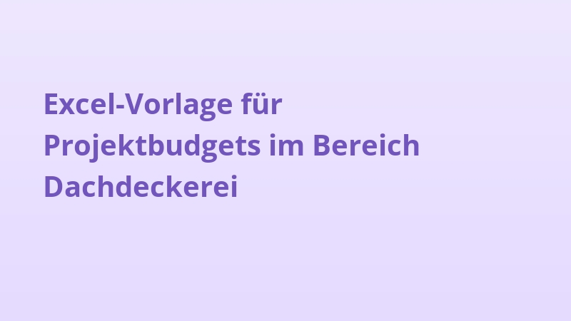 Excel-Vorlage für Projektbudgets im Bereich Dachdeckerei