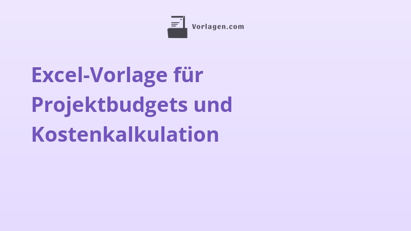Excel-Vorlage für Projektbudgets und Kostenkalkulation
