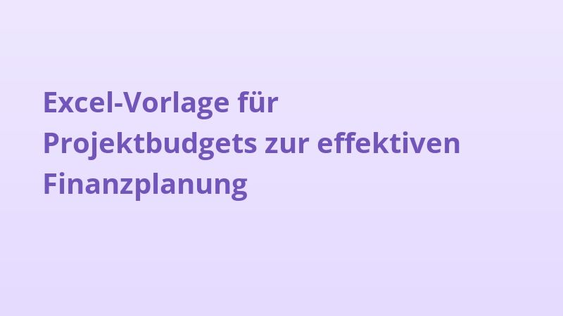 Excel-Vorlage für Projektbudgets zur effektiven Finanzplanung