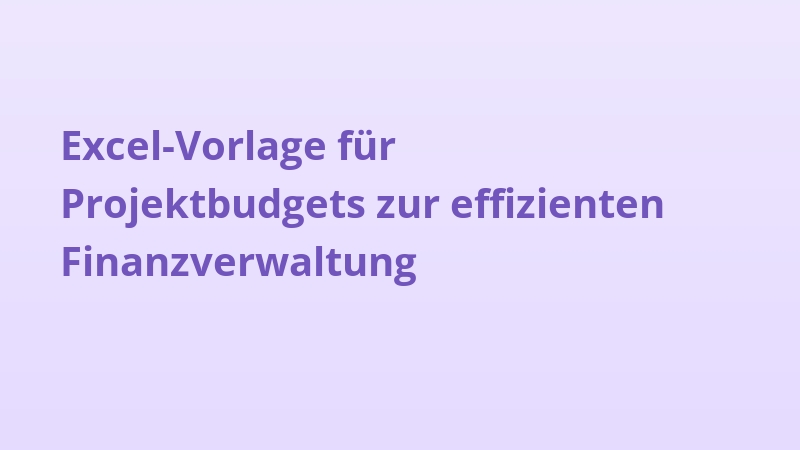 Excel-Vorlage für Projektbudgets zur effizienten Finanzverwaltung