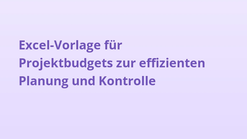Excel-Vorlage für Projektbudgets zur effizienten Planung und Kontrolle