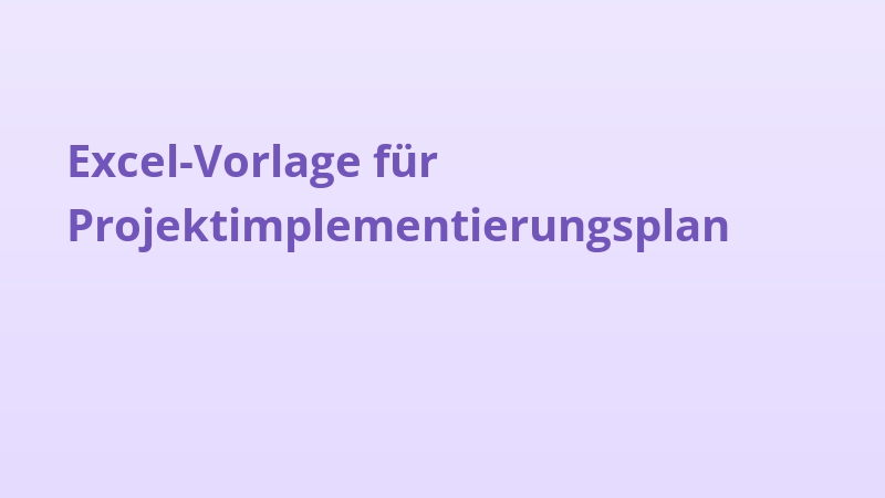 Excel-Vorlage für Projektimplementierungsplan