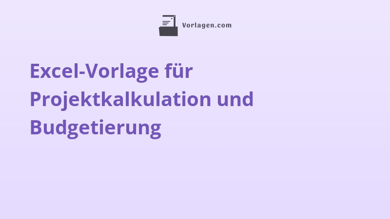Excel-Vorlage für Projektkalkulation und Budgetierung