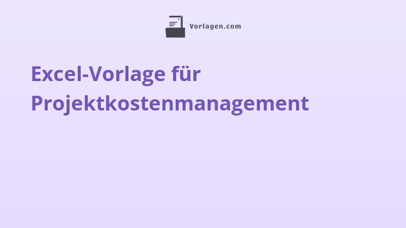 Excel-Vorlage für Projektkostenmanagement